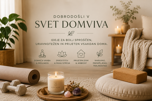 Dobrodošli v svet Domviva – ideje za bolj sproščen, uravnotežen in prijeten vsakdan doma. Domača vadba & wellness, sprostitev & manj stresa, prijeten dom & ambient, naravno, premišljeno, trajnostno.